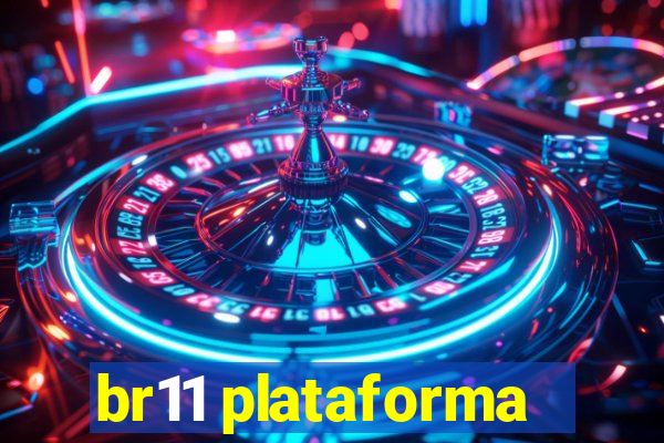 br11 plataforma